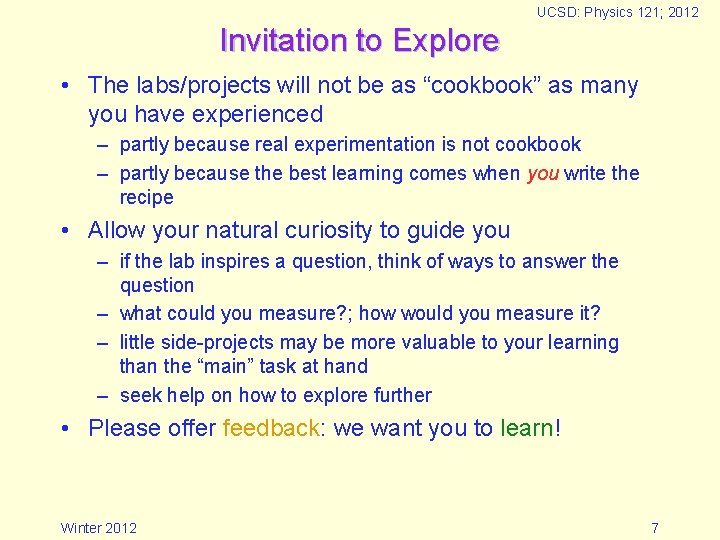 UCSD: Physics 121; 2012 Invitation to Explore • The labs/projects will not be as