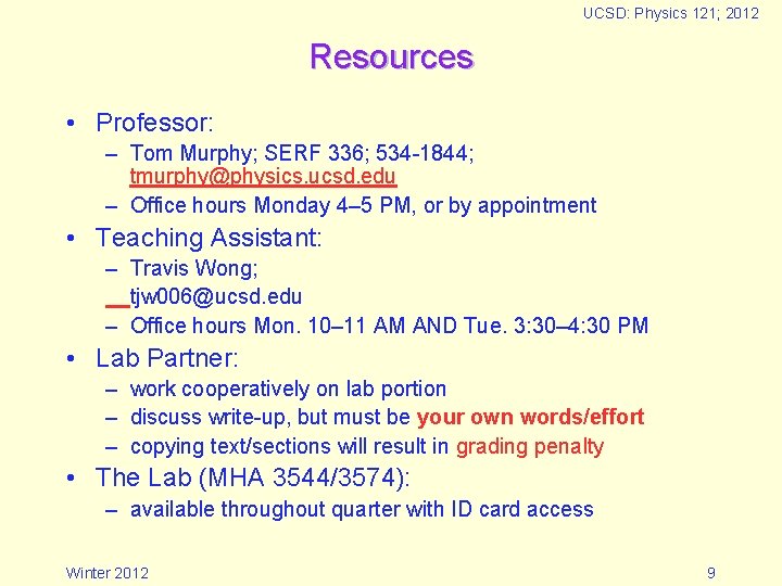 UCSD: Physics 121; 2012 Resources • Professor: – Tom Murphy; SERF 336; 534 -1844;