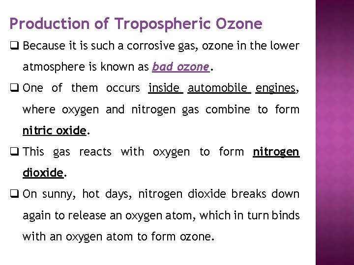 Production of Tropospheric Ozone q Because it is such a corrosive gas, ozone in