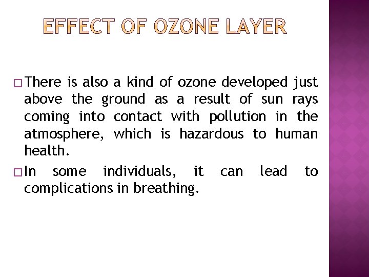 � There is also a kind of ozone developed just above the ground as