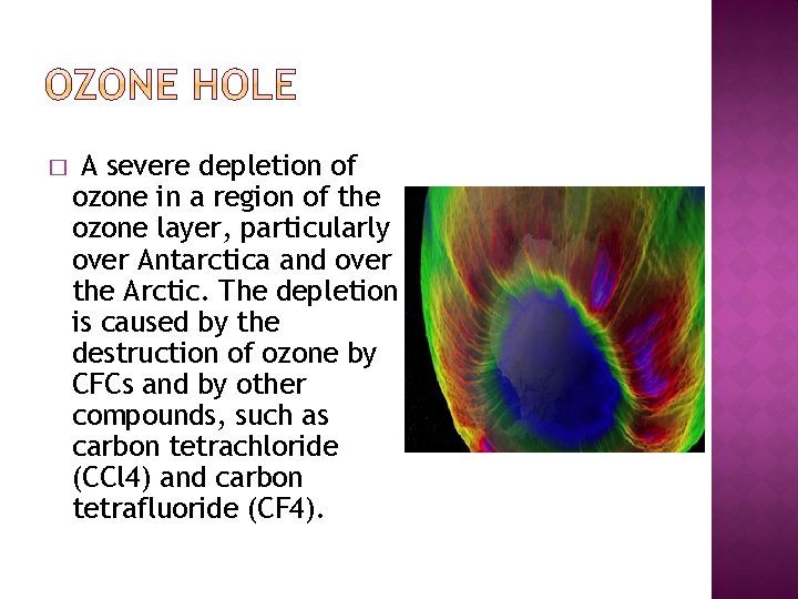 � A severe depletion of ozone in a region of the ozone layer, particularly