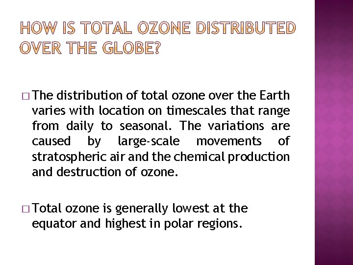 � The distribution of total ozone over the Earth varies with location on timescales