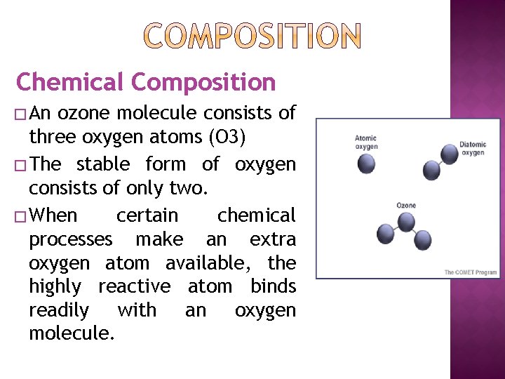 Chemical Composition � An ozone molecule consists of three oxygen atoms (O 3) �