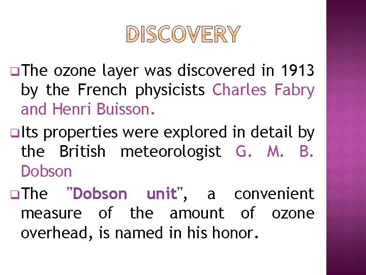 q. The ozone layer was discovered in 1913 by the French physicists Charles Fabry