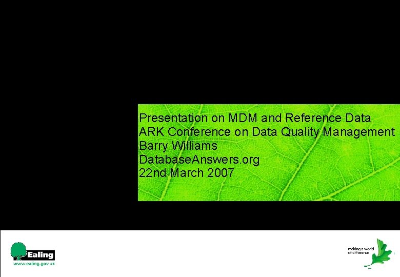 Presentation on MDM and Reference Data ARK Conference on Data Quality Management Barry Williams