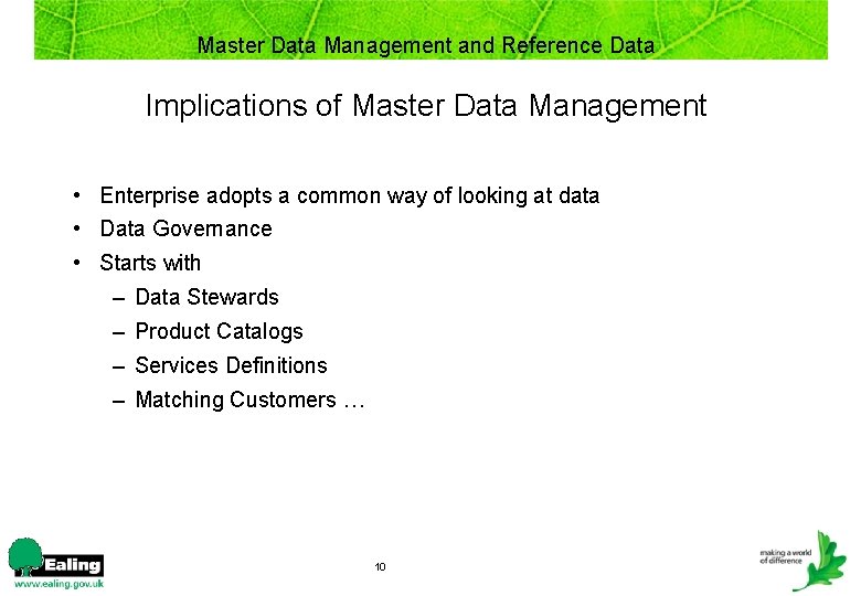 Master Data Management and Reference Data Implications of Master Data Management • Enterprise adopts