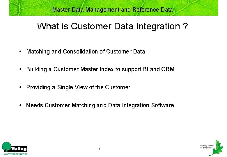 Master Data Management and Reference Data What is Customer Data Integration ? • Matching