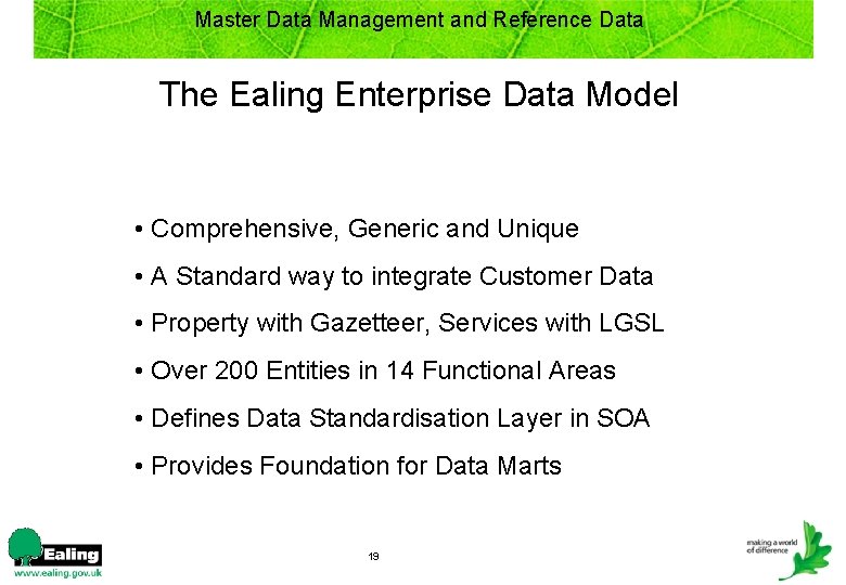 Master Data Management and Reference Data The Ealing Enterprise Data Model • Comprehensive, Generic