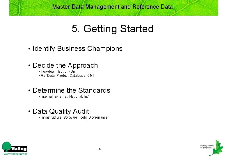 Master Data Management and Reference Data 5. Getting Started • Identify Business Champions •