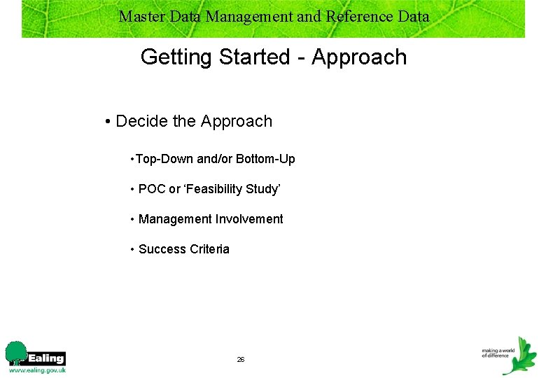 Master Data Management and Reference Data Getting Started - Approach • Decide the Approach