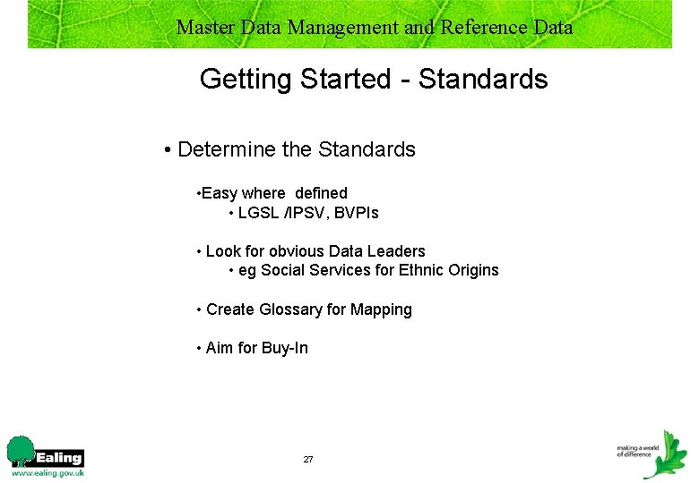 Master Data Management and Reference Data Getting Started - Standards • Determine the Standards