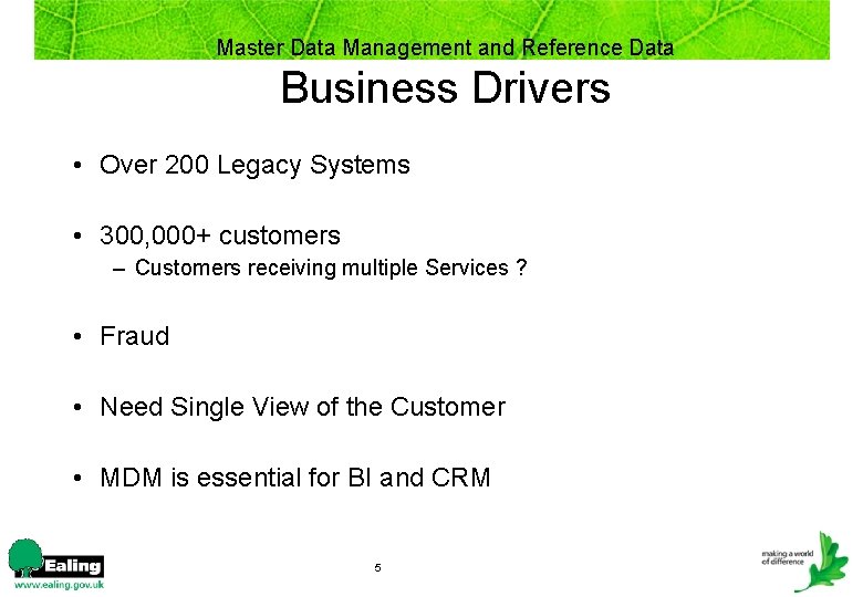 Master Data Management and Reference Data Business Drivers • Over 200 Legacy Systems •