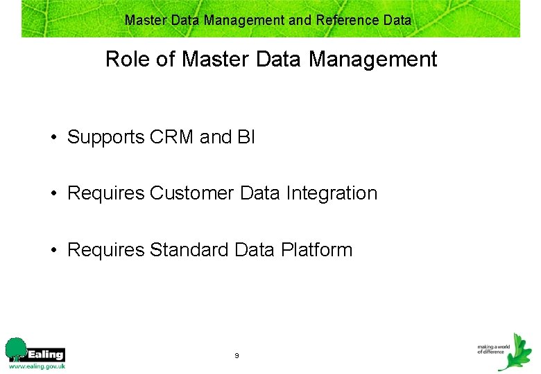 Master Data Management and Reference Data Role of Master Data Management • Supports CRM
