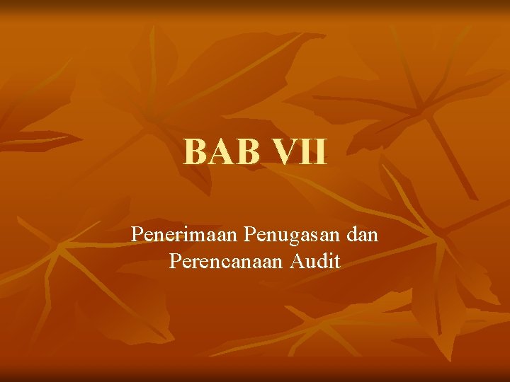 BAB VII Penerimaan Penugasan dan Perencanaan Audit 