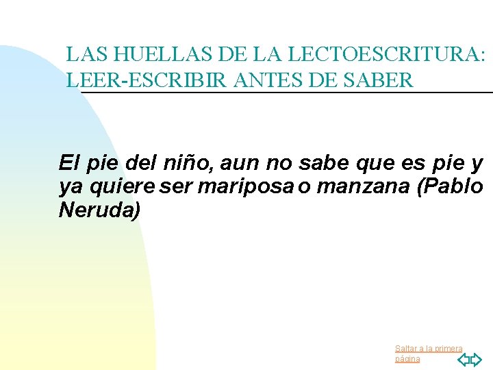 LAS HUELLAS DE LA LECTOESCRITURA: LEER-ESCRIBIR ANTES DE SABER El pie del niño, aun