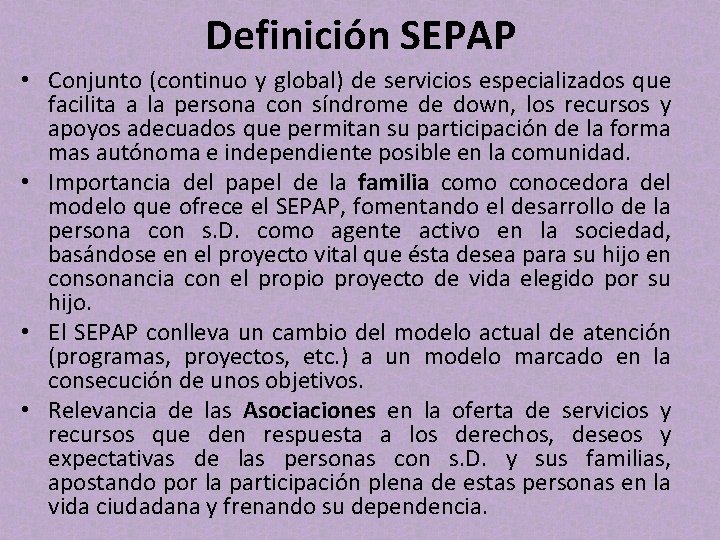 Definición SEPAP • Conjunto (continuo y global) de servicios especializados que facilita a la