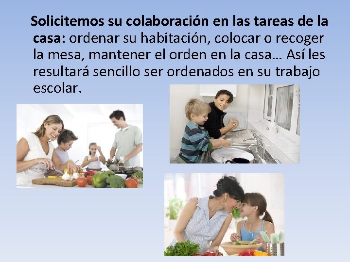 Solicitemos su colaboración en las tareas de la casa: ordenar su habitación, colocar o