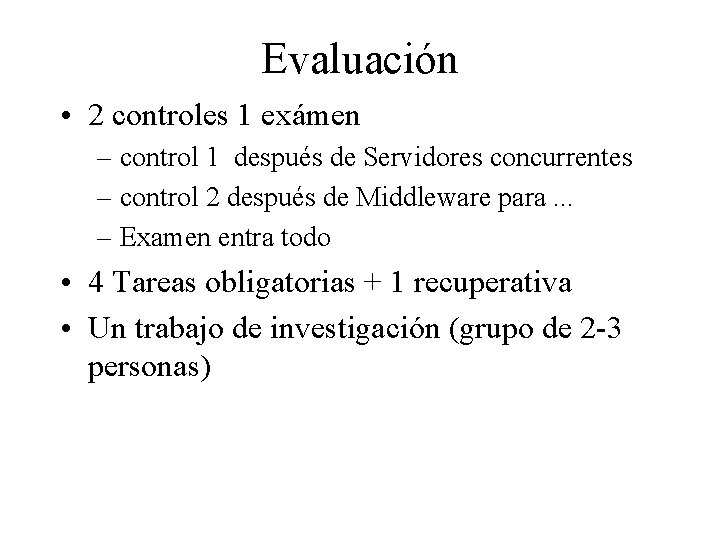 Evaluación • 2 controles 1 exámen – control 1 después de Servidores concurrentes –