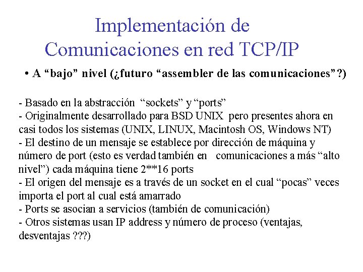 Implementación de Comunicaciones en red TCP/IP • A “bajo” nivel (¿futuro “assembler de las