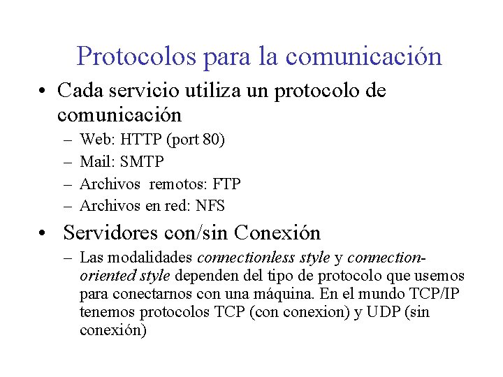 Protocolos para la comunicación • Cada servicio utiliza un protocolo de comunicación – –