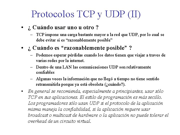 Protocolos TCP y UDP (II) • ¿ Cuándo usar uno u otro ? –