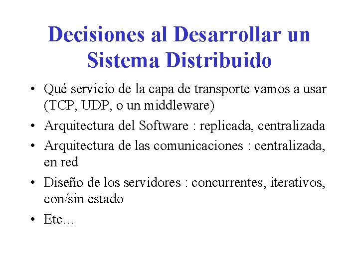 Decisiones al Desarrollar un Sistema Distribuido • Qué servicio de la capa de transporte