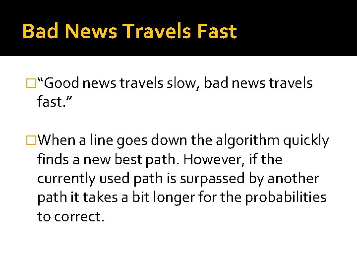 Bad News Travels Fast �“Good news travels slow, bad news travels fast. ” �When
