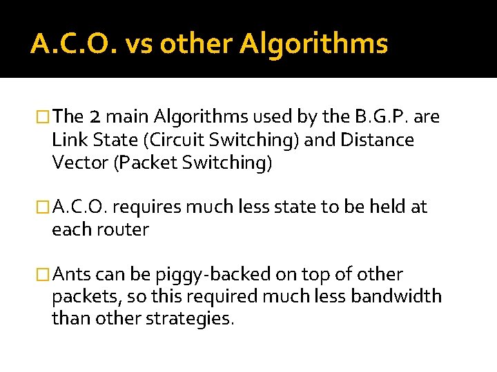 A. C. O. vs other Algorithms �The 2 main Algorithms used by the B.