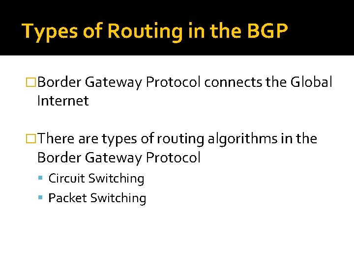 Types of Routing in the BGP �Border Gateway Protocol connects the Global Internet �There