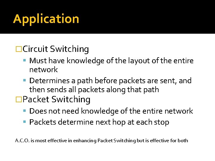 Application �Circuit Switching Must have knowledge of the layout of the entire network Determines