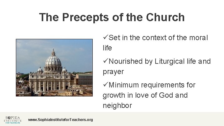 The Precepts of the Church üSet in the context of the moral life üNourished