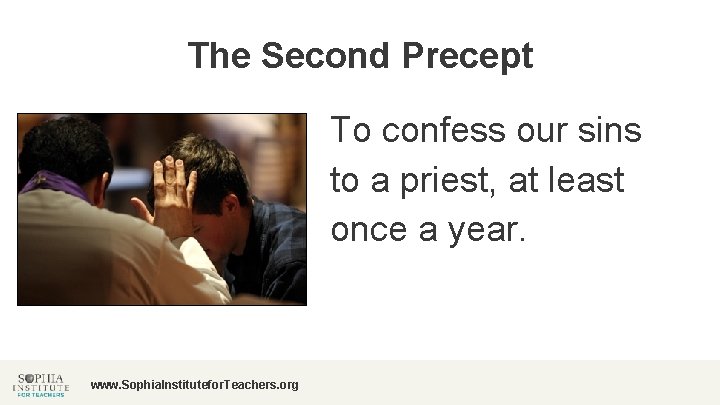 The Second Precept To confess our sins to a priest, at least once a