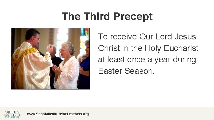The Third Precept To receive Our Lord Jesus Christ in the Holy Eucharist at