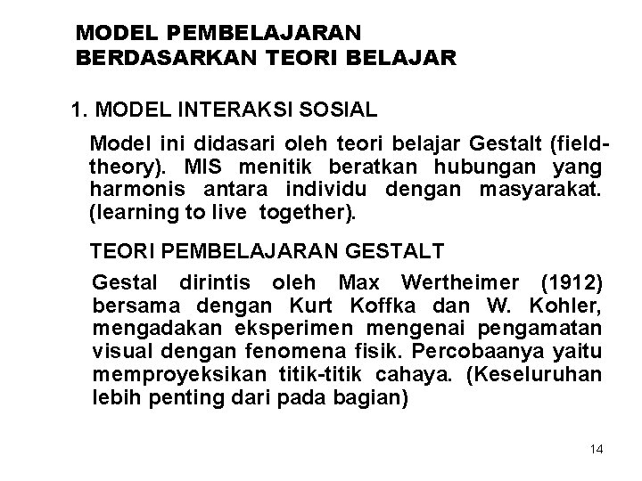 MODEL PEMBELAJARAN BERDASARKAN TEORI BELAJAR 1. MODEL INTERAKSI SOSIAL Model ini didasari oleh teori