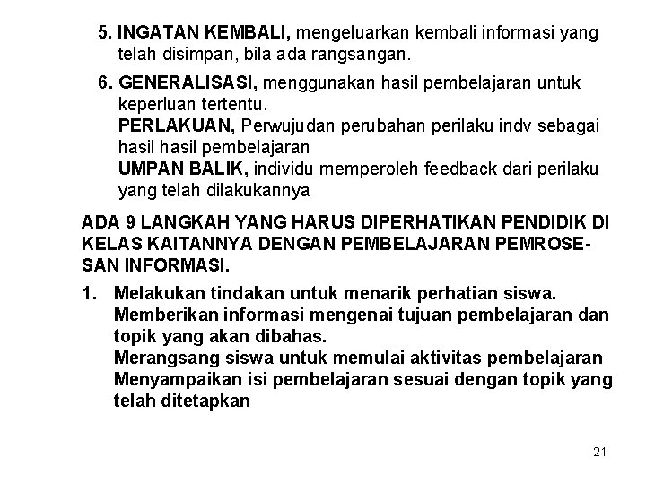 5. INGATAN KEMBALI, mengeluarkan kembali informasi yang telah disimpan, bila ada rangsangan. 6. GENERALISASI,