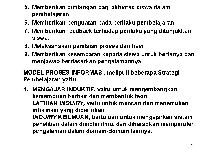 5. Memberikan bimbingan bagi aktivitas siswa dalam pembelajaran 6. Memberikan penguatan pada perilaku pembelajaran