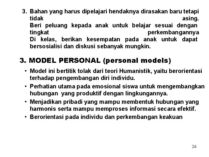 3. Bahan yang harus dipelajari hendaknya dirasakan baru tetapi tidak asing. Beri peluang kepada