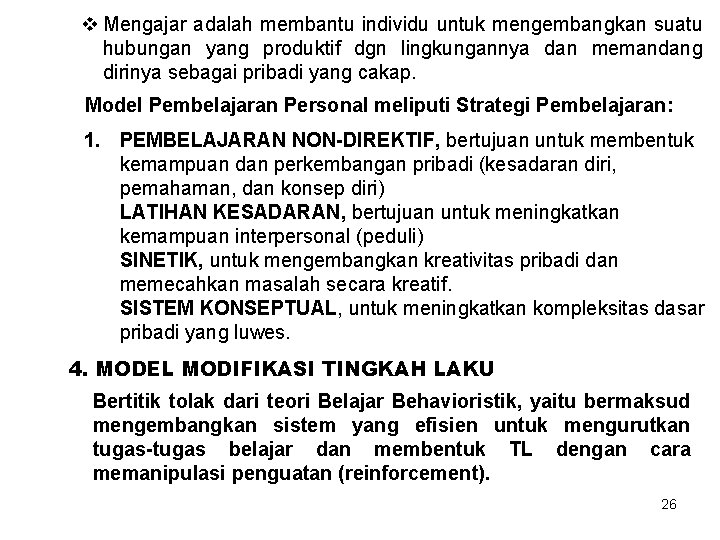 v Mengajar adalah membantu individu untuk mengembangkan suatu hubungan yang produktif dgn lingkungannya dan