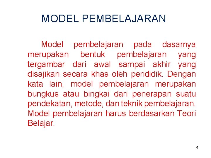 MODEL PEMBELAJARAN Model pembelajaran pada dasarnya merupakan bentuk pembelajaran yang tergambar dari awal sampai