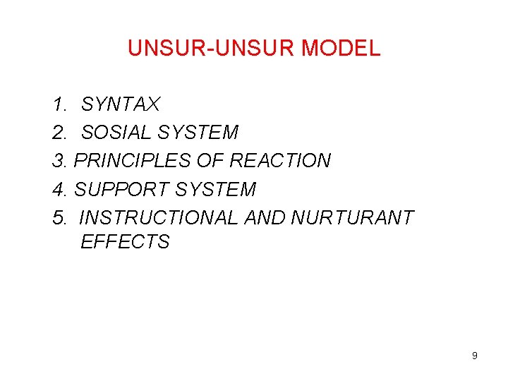 UNSUR-UNSUR MODEL 1. SYNTAX 2. SOSIAL SYSTEM 3. PRINCIPLES OF REACTION 4. SUPPORT SYSTEM