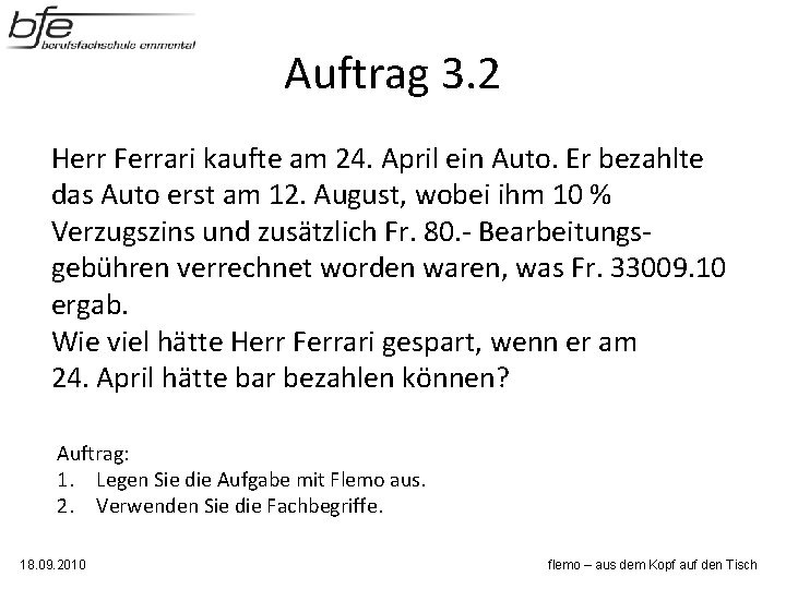 Auftrag 3. 2 Herr Ferrari kaufte am 24. April ein Auto. Er bezahlte das Auftrag 3. 2 Herr Ferrari kaufte am 24. April ein Auto. Er bezahlte das