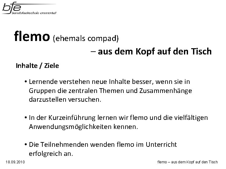 flemo (ehemals compad) – aus dem Kopf auf den Tisch Inhalte / Ziele • flemo (ehemals compad) – aus dem Kopf auf den Tisch Inhalte / Ziele •