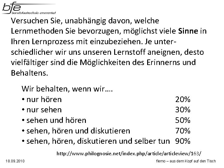 Versuchen Sie, unabhängig davon, welche Lernmethoden Sie bevorzugen, möglichst viele Sinne in Ihren Lernprozess Versuchen Sie, unabhängig davon, welche Lernmethoden Sie bevorzugen, möglichst viele Sinne in Ihren Lernprozess