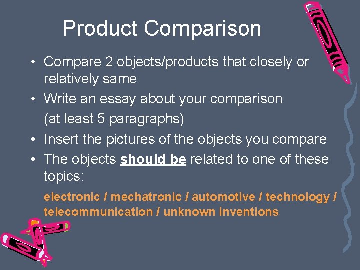 Product Comparison • Compare 2 objects/products that closely or relatively same • Write an Product Comparison • Compare 2 objects/products that closely or relatively same • Write an