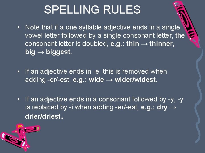 SPELLING RULES • Note that if a one syllable adjective ends in a single SPELLING RULES • Note that if a one syllable adjective ends in a single