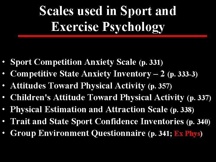 Scales used in Sport and Exercise Psychology • • Sport Competition Anxiety Scale (p.