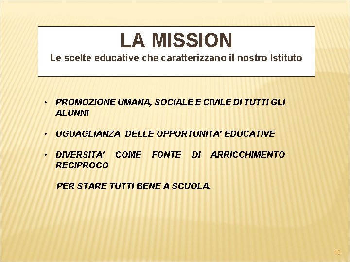 LA MISSION Le scelte educative che caratterizzano il nostro Istituto • PROMOZIONE UMANA, SOCIALE