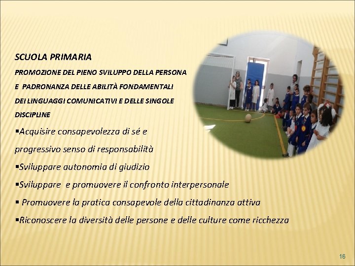 SCUOLA PRIMARIA PROMOZIONE DEL PIENO SVILUPPO DELLA PERSONA E PADRONANZA DELLE ABILITÀ FONDAMENTALI DEI