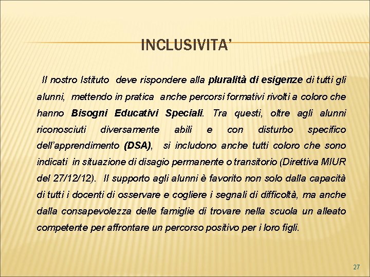 INCLUSIVITA’ Il nostro Istituto deve rispondere alla pluralità di esigenze di tutti gli alunni,