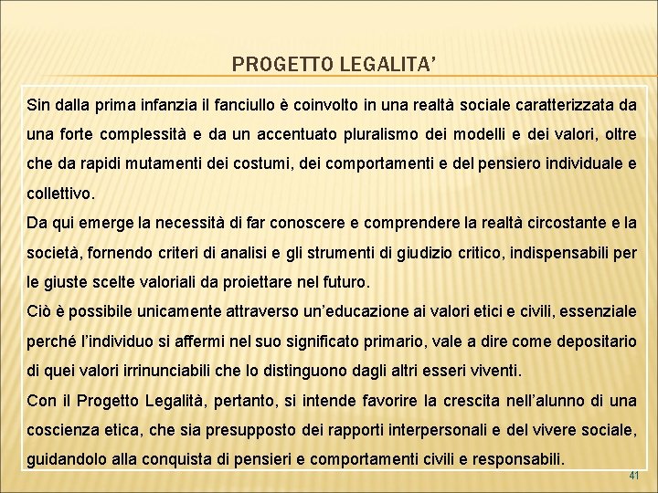 PROGETTO LEGALITA’ Sin dalla prima infanzia il fanciullo è coinvolto in una realtà sociale